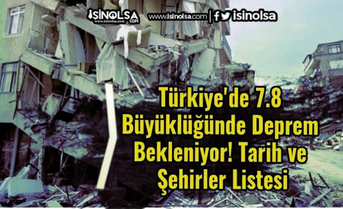 Türkiye'de 7.8 Büyüklüğünde Deprem Bekleniyor! Tarih ve Şehirler Listesi