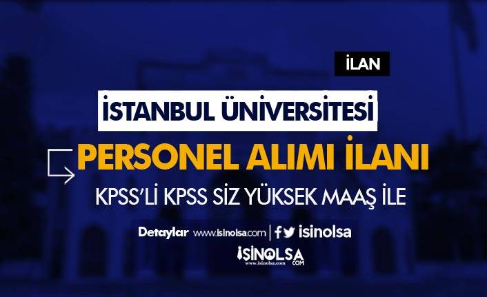 İstanbul Üniversitesi Yüksek Maaş İle Sözleşmeli Personel Alımı Yapacak