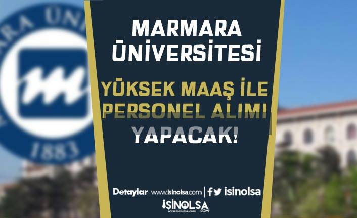 Marmara Üniversitesi Yüksek Maaş İle Sözleşmeli Personel Alacak!