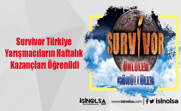 Survivor Türkiye Yarışmacıların Haftalık Kazançları Öğrenildi