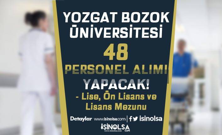 Yozgat Bozok Üniversitesi 48 Personel Alıyor! Lise, Ön Lisans ve Lisans