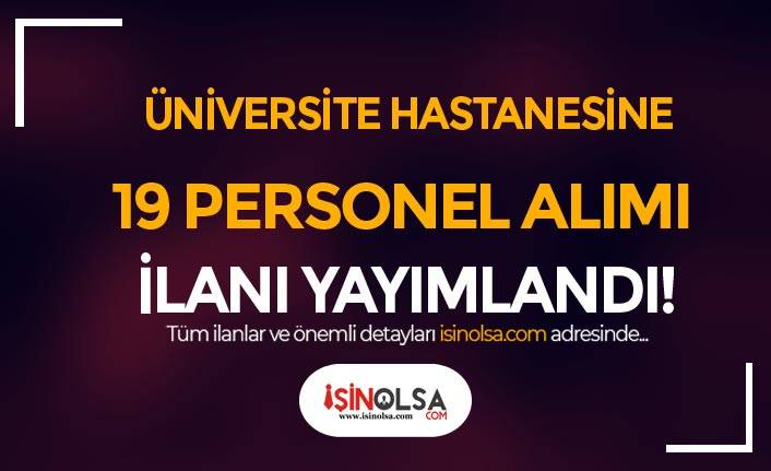 Hatay Mustafa Kemal Üniversitesi Hastanesi 19 Personel Alımı Yapıyor