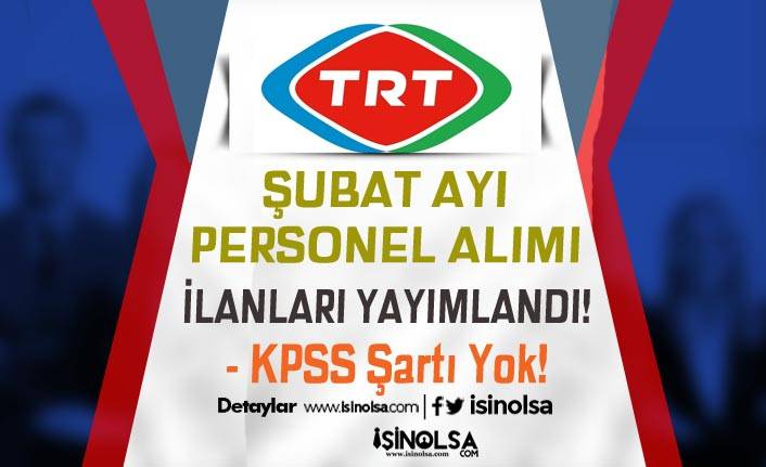 TRT Şubat Ayı KPSS Siz Personel Alımı İlanları! 34 Açık İş İlanı