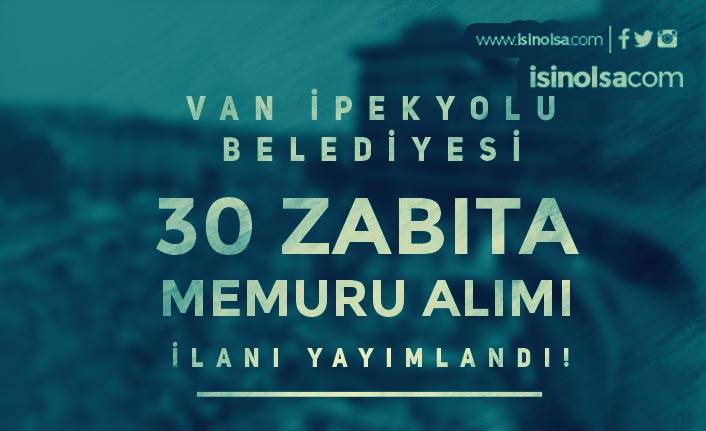 Van İpekyolu Belediyesi 60 KPSS İle 30 Zabıta Memuru Alımı İlanı 2021