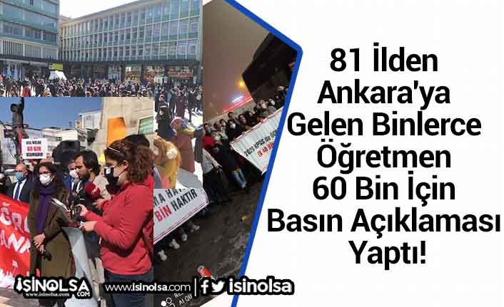 81 İlden Ankara'ya Gelen Binlerce Öğretmen 60 Bin İçin Basın Açıklaması Yaptı!