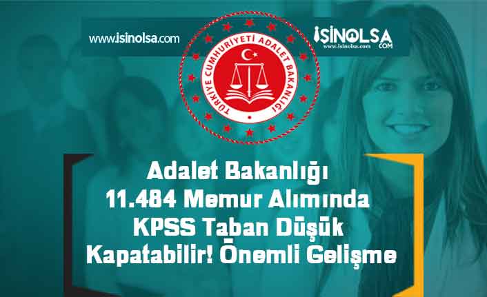 Adalet Bakanlığı 11.484 Memur Alımında KPSS Taban Düşük Kapatabilir! Önemli Gelişme