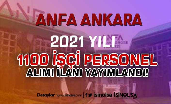 ANFA Ankara 2021 Yılı 1100 İşçi Personel Alımı İlanı Yayımlandı! İşte Şartlar
