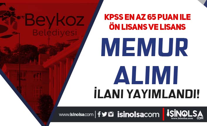 Beykoz Belediyesi KPSS 65 İle Ön Lisans ve Lisans Mezunu Memur Alacak