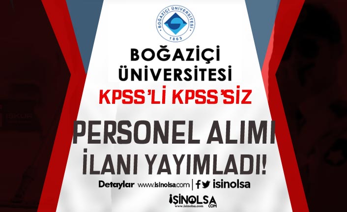 Boğaziçi Üniversitesi Yüksek Maaşlı Personel Alımı İlanı Yayımladı!