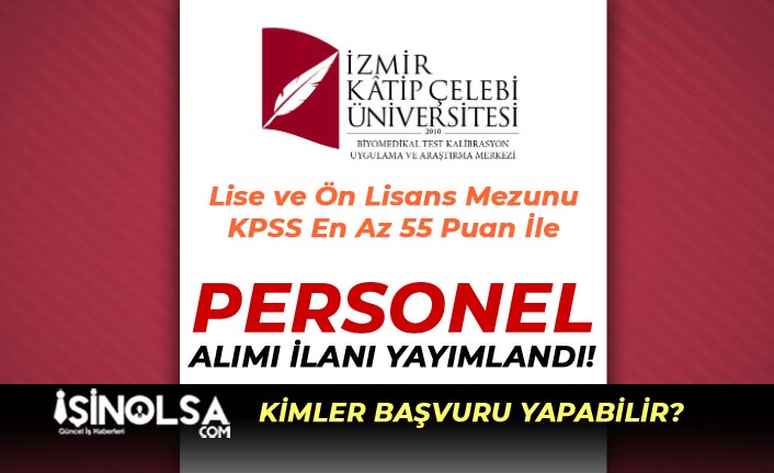 İzmir katip Çelebi Üniversitesi Lise ve Ön Lisans Mezunu Personel Alacak