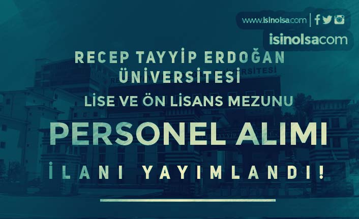Recep Tayyip Erdoğan Üniversitesi Lise ve Ön Lisans Mezunu Personel Alıyor!