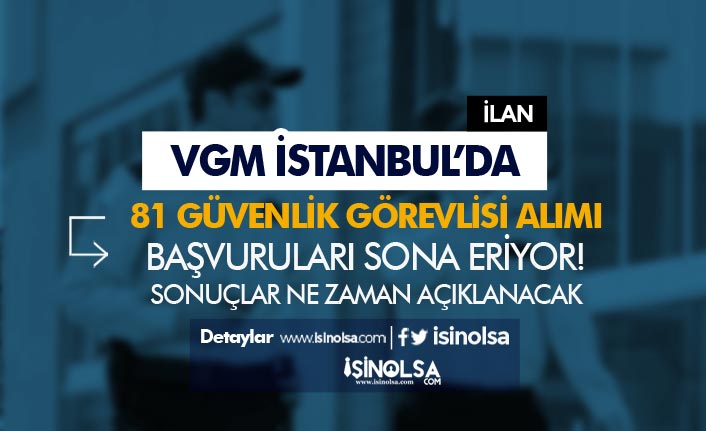 VGM İstanbul'da 81 Güvenlik Görevlisi Alımı Sona Eriyor! Sonuçlar Ne Zaman?