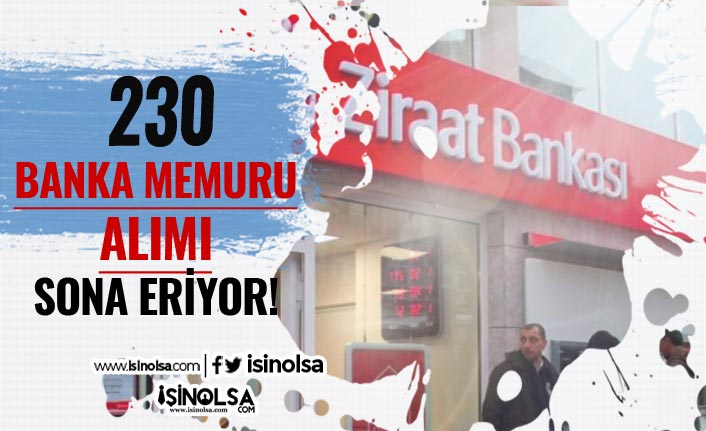 Ziraat Bankası 230 Banka Memuru Alımı Sona Eriyor!