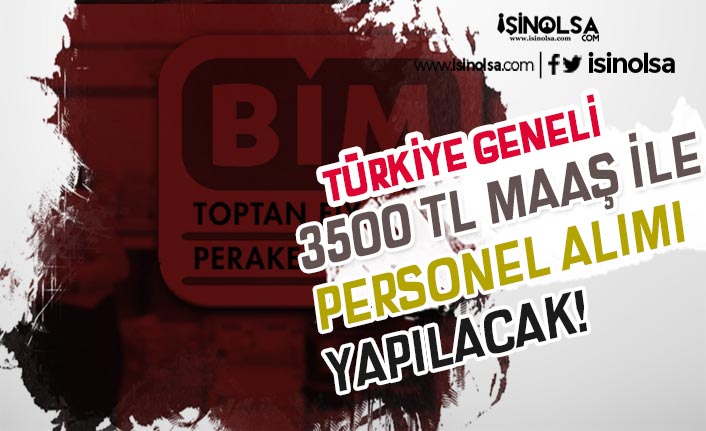 BİM Türkiye Geneli En Az 3500 TL Maaş İle Personel Alacak! Online Başvuru