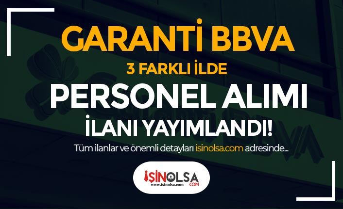 Garanti BBVA 3 Farklı İlde Banka Personeli (Müşteri Danışmanı) Alımı Yapıyor!