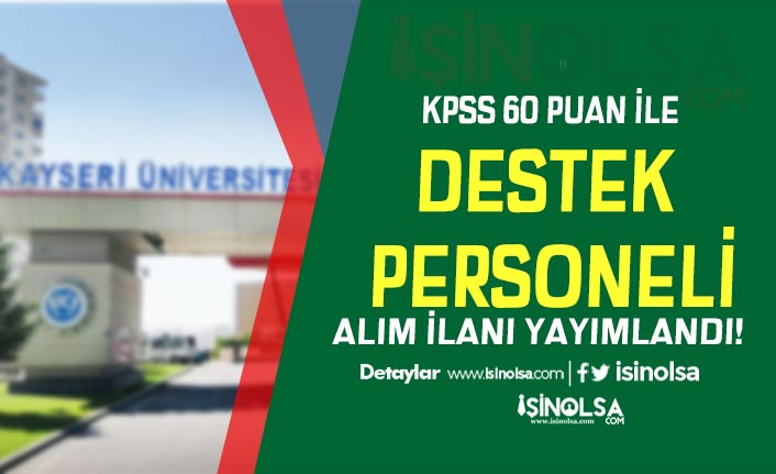Kayseri Üniversitesi 60 KPSS Puanı ile Destek Personeli Alımı Yapacak