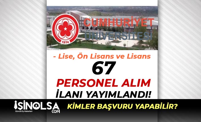 Sivas Cumhuriyet Üniversitesi 67 Personel Alıyor! Lise, Ön Lisans ve Lisans