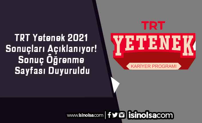 TRT Yetenek 2021 Sonuçları Açıklanıyor! Sonuç Öğrenme Sayfası Duyuruldu