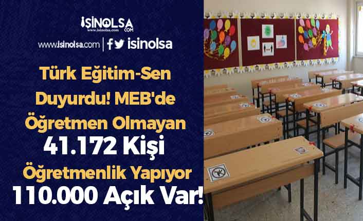 Türk Eğitim-Sen Duyurdu! MEB'de Öğretmen Olmayan 41.172 Kişi Öğretmenlik Yapıyor