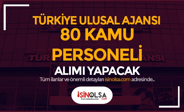 Türkiye Ulusal Ajansı 80 Kamu Personeli Alacak! Lise ve Lisans