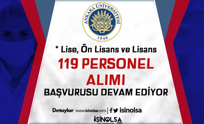 Ankara Üniversitesi 119 Personel Alımı Devam Ediyor! Değerlendirmeler Nasıl?