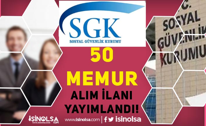 Sosyal Güvenlik Kurumu (SGK) 50 Memur Alımı İlanı Yayımlandı!