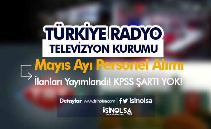Türkiye Radyo Televizyon Kurumu Mayıs Ayı KPSS siz Personel Alımı İlanları