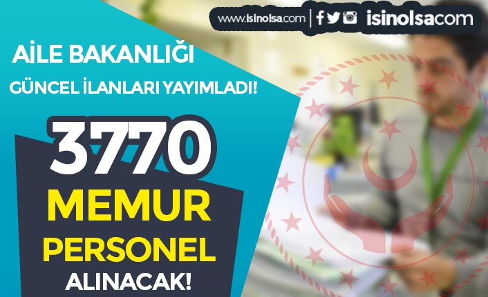 Aile Bakanlığı Güncel İlanlar: Kamuya 3770 Kamu Personeli Alımı Yapılıyor!