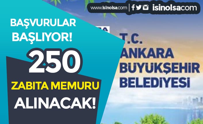 Ankara Büyükşehir Belediyesi 250 Zabıta Memuru Alımı Başlıyor! Belgeler?