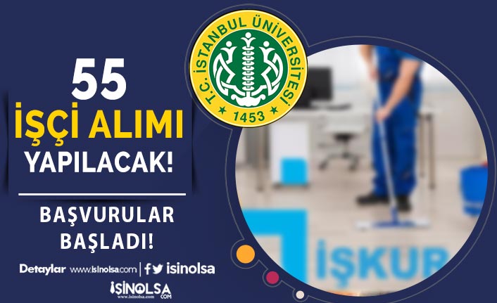 İstanbul Üniversitesi İŞKUR İle 30 Yaş Altı 55 İşçi Alımı Yapacak!