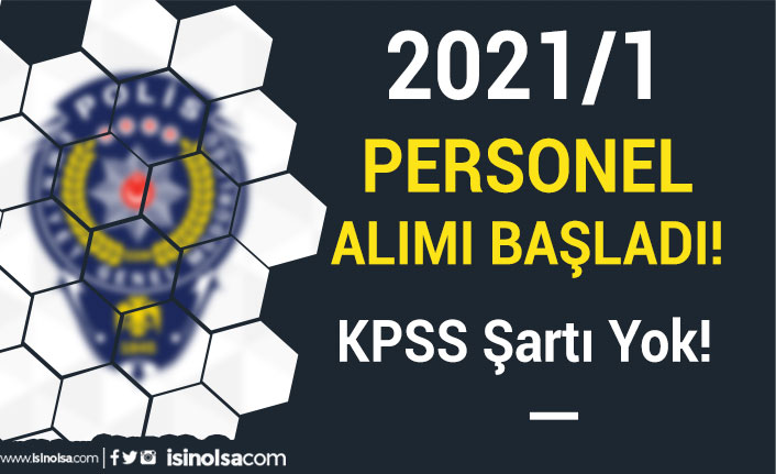 Emniyet Genel Müdürlüğü KPSS siz Personel Alımı 2021/1 Başladı