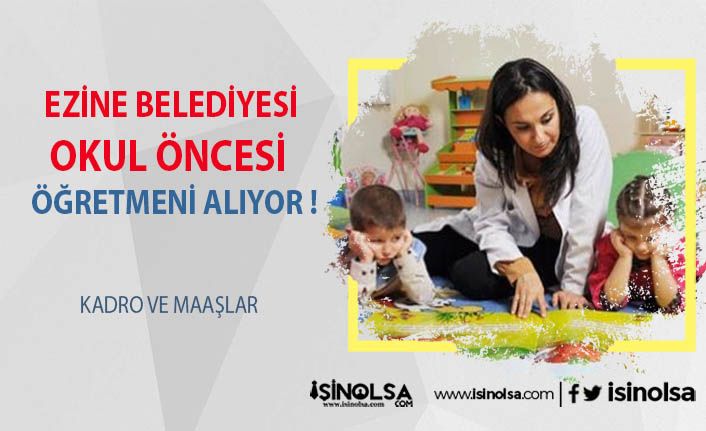 Ezine Belediyesi 3 Tane Anaokulu Öğretmeni Alıyor !!