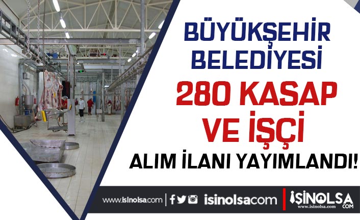 Mersin Büyükşehir Belediyesi Bayram İçin 280 Kasap ve İşçi Alım İlanı Yayımlandı!