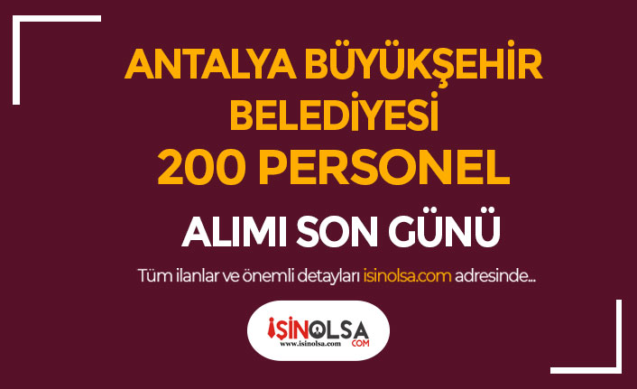 Antalya Büyükşehir Belediyesi 8 Meslekte 200 Personel Alımı Son Gün!