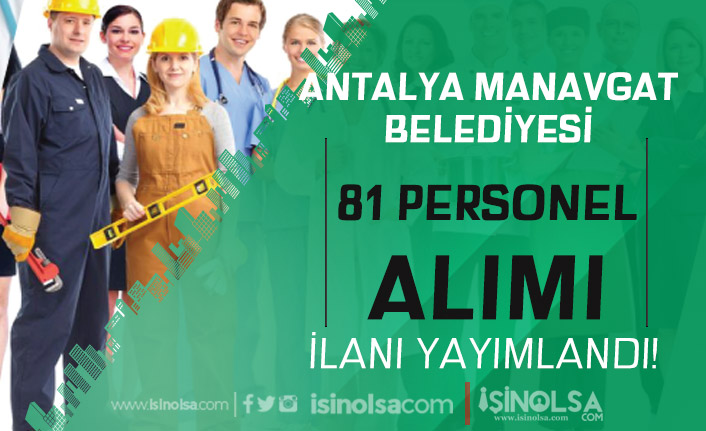 Antalya Manavgat Belediyesi MELAŞ 81 Personel Alımı Yapıyor