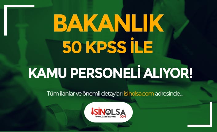 Bakanlık 50 KPSS Puanı İle Kamu Personeli Alımı Başvuru Ekranı Açıldı