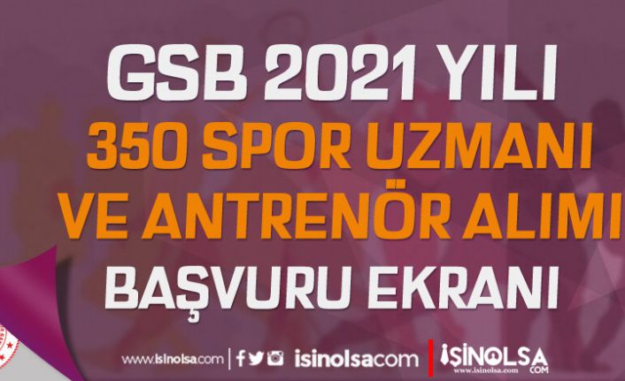 GSB 2021 Yılı 350 Spor Uzmanı ve Antrenör Alımı Başladı! Ek1, Ek2, Ek3