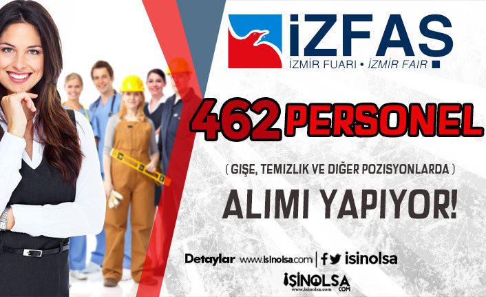İzmir İZFAŞ ( Fuar ) 462 Temizlik, Gişe ve Farklı Alanlarda Personel Alacak!