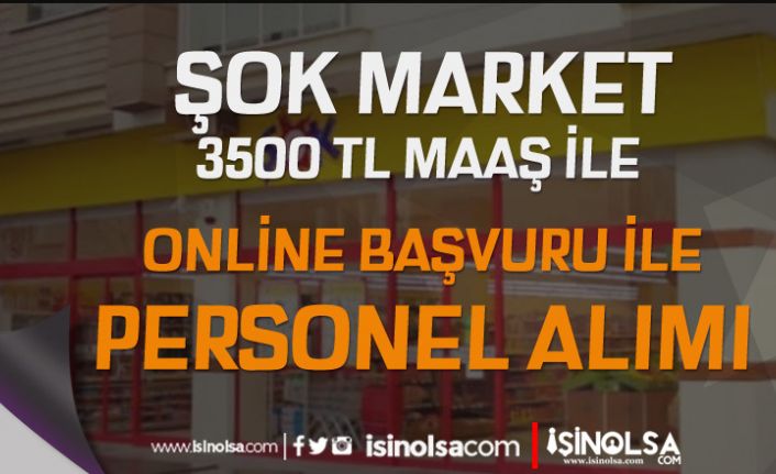 ŞOK Market 3500 TL Maaş İle Mağaza Personeli Alımı 2021! Online Başvuru Formu