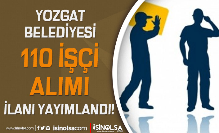 Yozgat Belediyesi 110 İşçi Alımı Yapıyor ( Bahçe Bakım Elemanı Alımı )