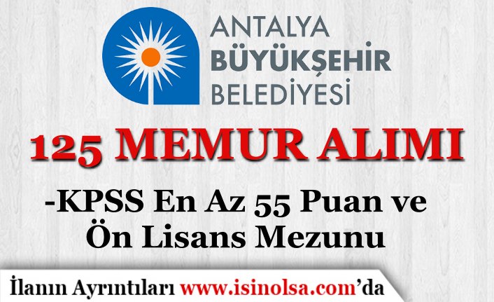 Antalya B.B 125 Memur Alımı İlanı - Ön Lisans ve 55 KPSS İle