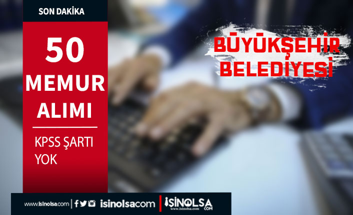 Büyükşehir Belediyesi İSPER Yeni 50 Memur Alımı İlanı Yayımladı!