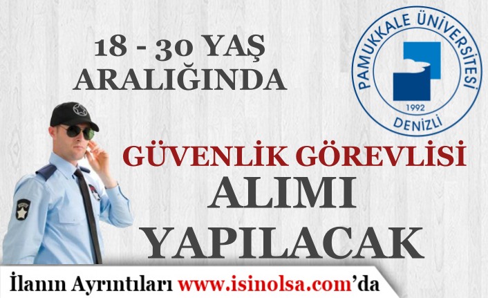 Pamukkale Üniversitesi 18-30 Yaş Arası 12 Koruma Memuru Alımı İlanı Eylül Ayı