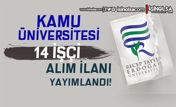 Recep Tayyip Erdoğan Üniversitesi 14 İşçi Alımı Yapılacak
