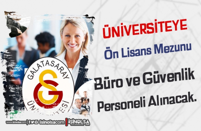 Galatasaray Üniversitesi Büro ve Güvenlik Görevlisi Alımı Yapıyor