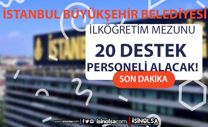 İstanbul Büyükşehir Belediyesi İSPER 20 Kış Ayı Destek Personeli Alacak!