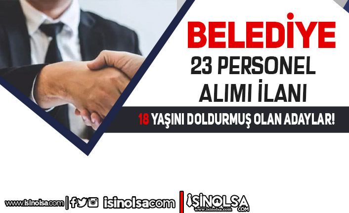 İzmir Ödemiş Belediyesi 18 Yaşından Büyük 23 Personel Alımı Yapıyor