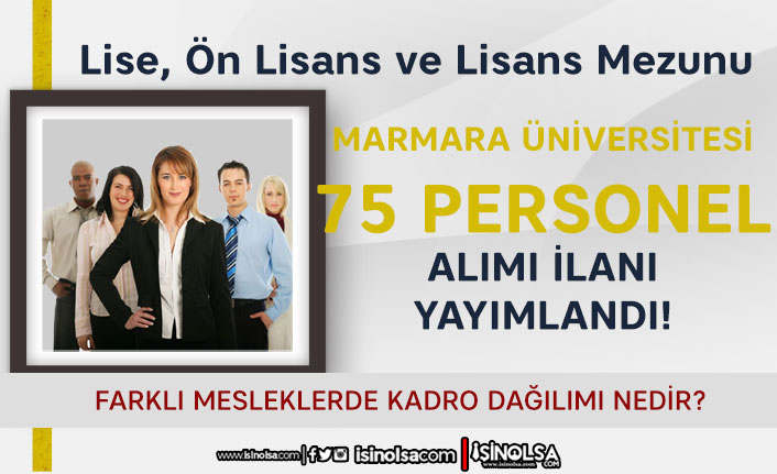 Marmara Üniversitesi En Az Lise Mezunu 75 Personel Alımı! 7 farklı kadro