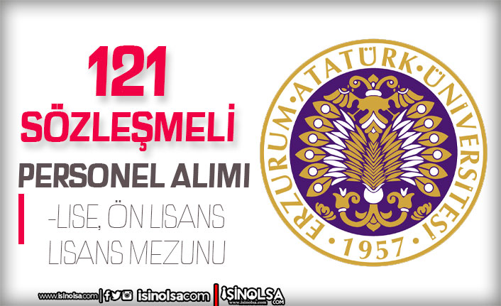 Atatürk Üniversitesi 121 Sözleşmeli Personel Alımı İlanı Lise, Ön Lisans ve Lisans