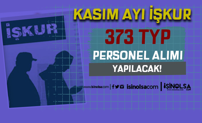 İŞKUR Kasım Ayı TYP İlanları: 373 Personel Alımı
